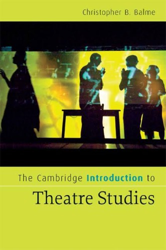 The Cambridge Introduction To Theatre Studies Ebook Christopher B Balme