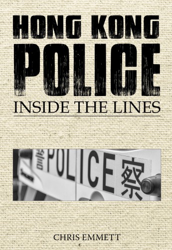Hong Kong Police Inside The Lines Chris Emmett