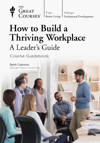 How To Build A Thriving Workplace A Leaders Guide Beth Cabrera