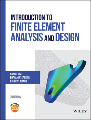 Introduction To Finite Element Analysis And Design 2nd Nam H Kim Bhavani V Sankar Ashok V Kumar