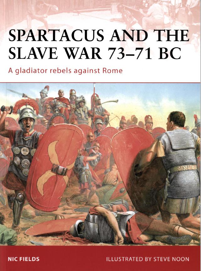 Spartacus And The Slave War 7371 Bc A Gladiator Rebels Against Rome Nic Fields