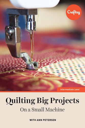 Quilting Big Projects On A Small Machine Bluprint Craftsy Ann Petersen