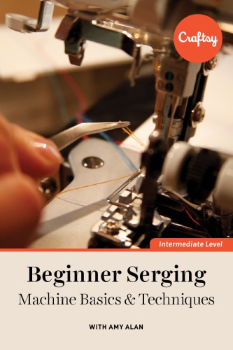 Beginner Serging Machine Basics Techniques Amy Alan