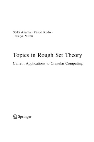 Topics In Rough Set Theory Current Applications To Granular Computing Seiki Akama