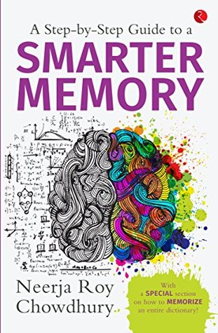 A Stepbystep Guide To A Smarter Memory Neerja Roy Chowdhury