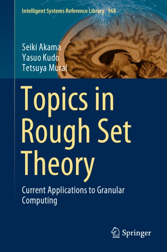 Topics In Rough Set Theory Current Applications To Granular Computing Seiki Akama