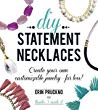 Diy Statement Necklaces Create Your Own Customizable Jewelryfor Less Ebook Erin Pruckno
