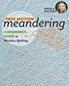 Freemotion Meandering A Beginners Guide To Machine Quilting Ebook Angela Walters