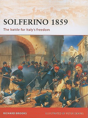 Solferino 1859 The Battle For Italys Freedom Illustrated Brooks