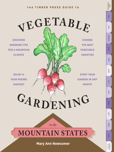 The Timber Press Guide To Vegetable Gardening In The Mountain States Mary Ann Newcomer