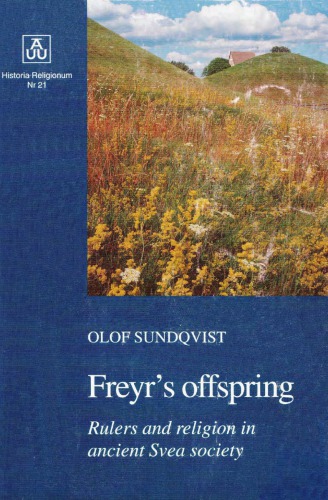 Freyrs Offspring Rulers And Religion In Ancient Svea Society Olof Sundqvist