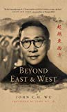 Beyond East And West Hardcover John C H Wu
