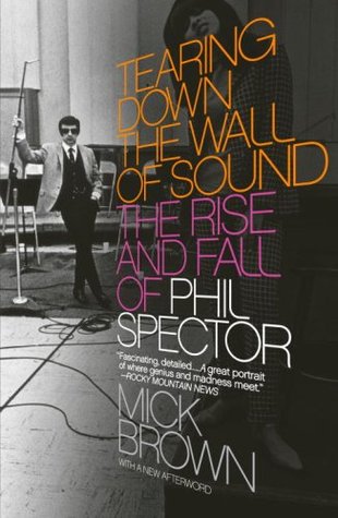 Tearing Down The Wall Of Sound The Rise And Fall Of Phil Spector Paperback Mick Brown