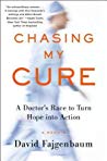Chasing My Cure A Doctors Race To Turn Hope Into Action A Memoir Hardcover David Fajgenbaum
