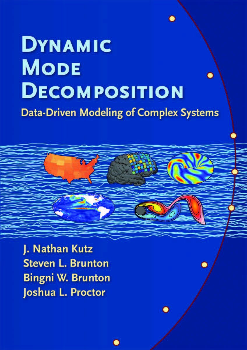Dynamic Mode Decomposition Datadriven Modeling Of Complex Systems 1st Edition J Nathan Kutz