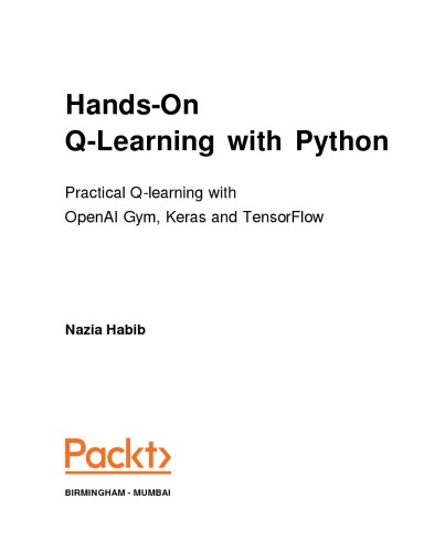 Handson Qlearning With Python Practical Qlearning With Openai Gym Keras And Tensorflow Nazia Habib