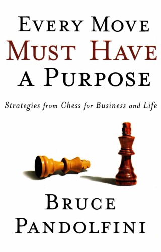 Every Move Must Have A Purpose Strategies From Chess For Business And Life Pandolfini