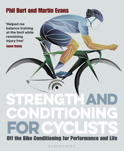 Strength And Conditioning For Cyclists Off The Bike Conditioning For Performance And Life Phil Burt