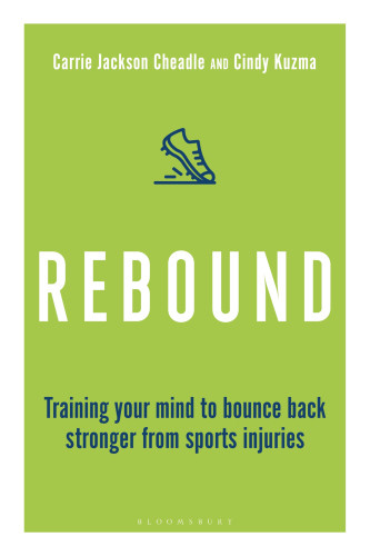Rebound Train Your Mind To Bounce Back Stronger From Sports Injuries Carrie Jackson Cheadle