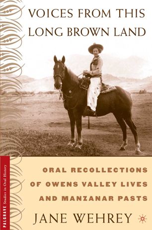 Voices From This Long Brown Land Oral Recollections Of Owens Valley Lives And Manzanar Pasts 1st Ed Na Na