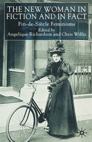 The New Woman In Fiction And Fact Findesicle Feminisms 1st Ed A Richardson