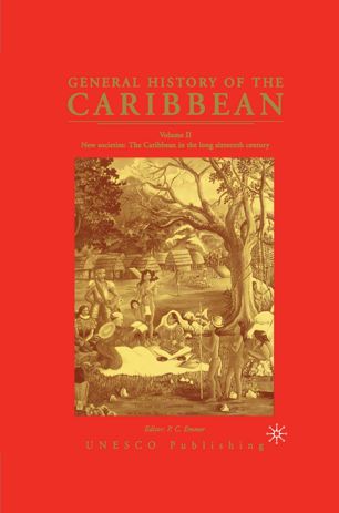 General History Of The Caribbean Unesco Vol 2 Volume Ii New Societies The Caribbean In The Long Sixteenth Century 1st Ed Na Na