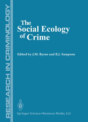 The Social Ecology Of Crime Research In Criminology 1st Edition James Byrne