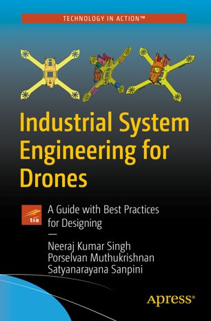 Industrial System Engineering For Drones A Guide With Best Practices For Designing 1st Ed Neeraj Kumar Singh