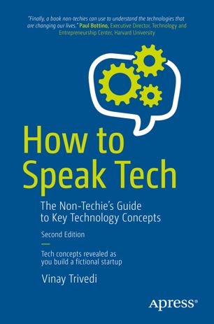 How To Speak Tech The Nontechies Guide To Key Technology Concepts 2nd Ed Vinay Trivedi
