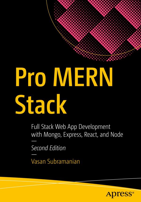 Pro Mern Stack Full Stack Web App Development With Mongo Express React And Node 2nd Ed Vasan Subramanian