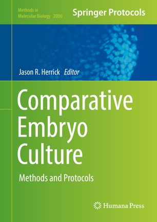 Comparative Embryo Culture Methods And Protocols 1st Ed Jason R Herrick