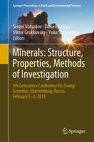 Minerals Structure Properties Methods Of Investigation 9th Geoscience Conference For Young Scientists Ekaterinburg Russia February 58 2018 1st Ed Sergei Votyakov