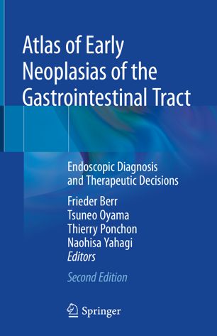 Atlas Of Early Neoplasias Of The Gastrointestinal Tract Endoscopic Diagnosis And Therapeutic Decisions 2nd Ed Frieder Berr