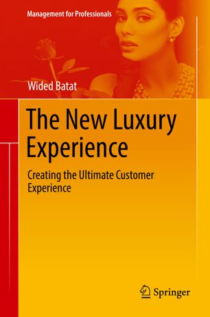 The New Luxury Experience Creating The Ultimate Customer Experience 1st Ed Wided Batat