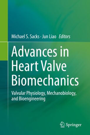 Advances In Heart Valve Biomechanics Valvular Physiology Mechanobiology And Bioengineering 1st Ed Michael S Sacks
