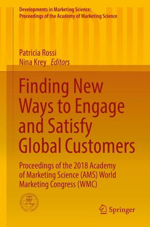 Finding New Ways To Engage And Satisfy Global Customers Proceedings Of The 2018 Academy Of Marketing Science Ams World Marketing Congress Wmc 1st Ed Patricia Rossi