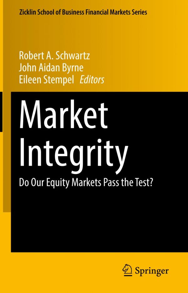 Market Integrity Do Our Equity Markets Pass The Test 1st Ed Robert A Schwartz