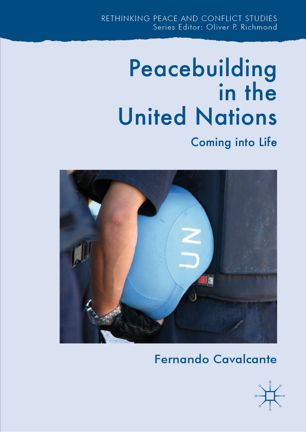Peacebuilding In The United Nations Coming Into Life 1st Ed Fernando Cavalcante