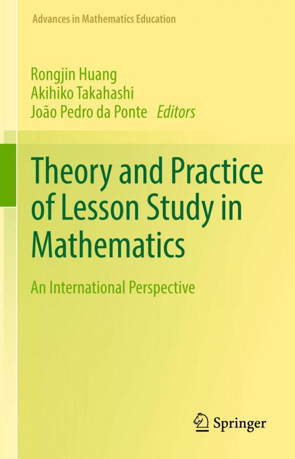 Theory And Practice Of Lesson Study In Mathematics An International Perspective 1st Ed Rongjin Huang