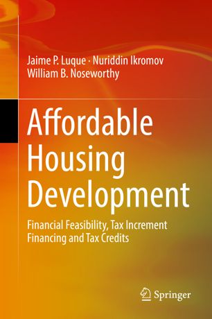 Affordable Housing Development Financial Feasibility Tax Increment Financing And Tax Credits 1st Ed Jaime P Luque