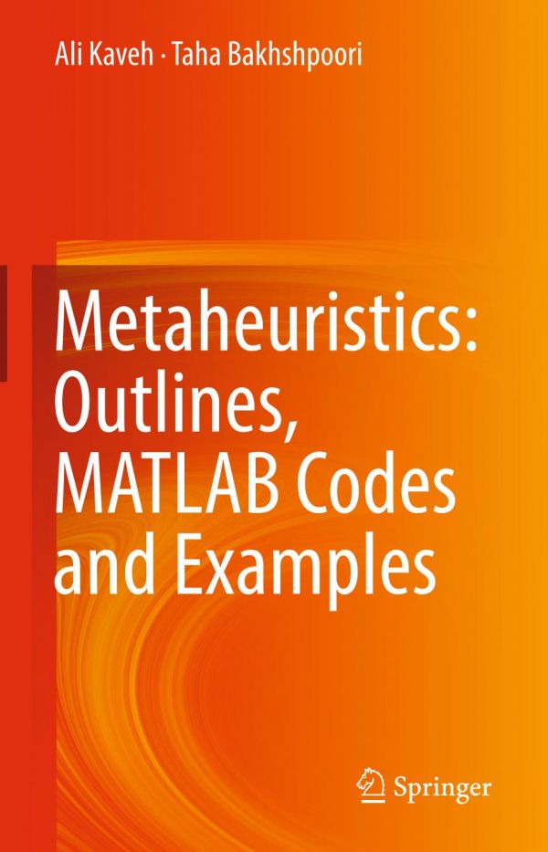 Metaheuristics Outlines Matlab Codes And Examples 1st Ed Ali Kaveh