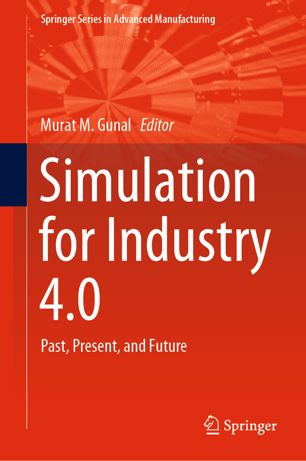 Simulation For Industry 40 Past Present And Future 1st Ed Murat M Gunal