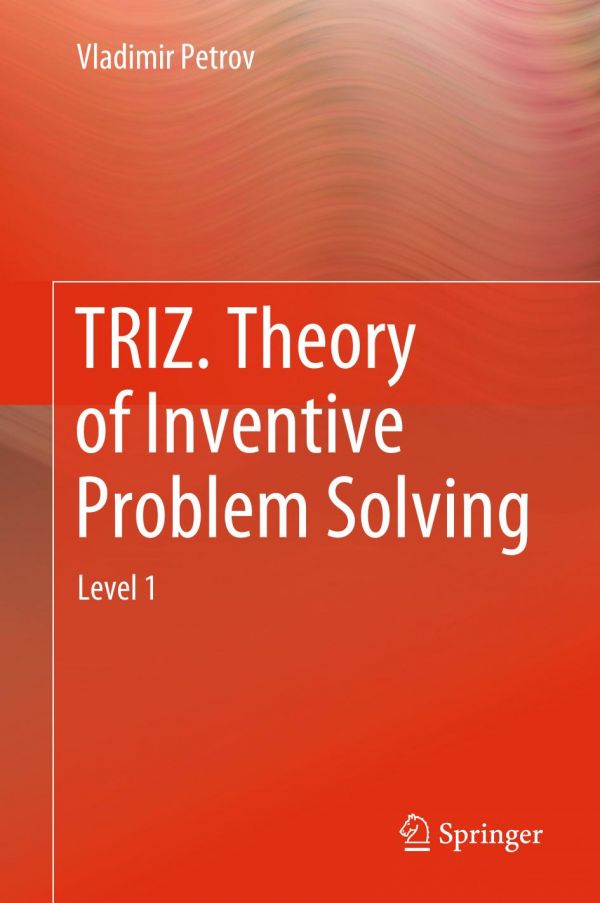 Triz Theory Of Inventive Problem Solving Level 1 1st Ed Vladimir Petrov