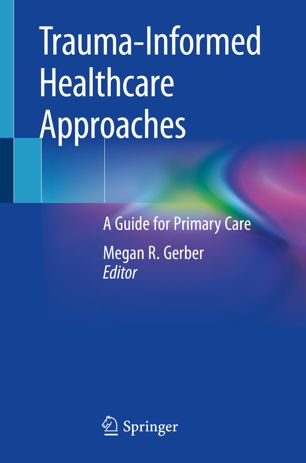Traumainformed Healthcare Approaches A Guide For Primary Care 1st Ed Megan R Gerber
