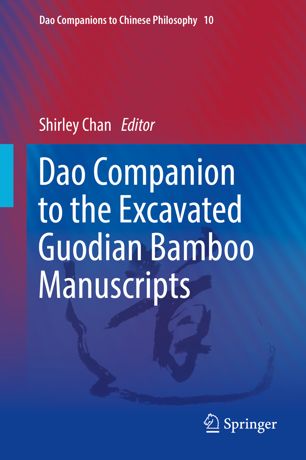 Dao Companion To The Excavated Guodian Bamboo Manuscripts 1st Ed Shirley Chan