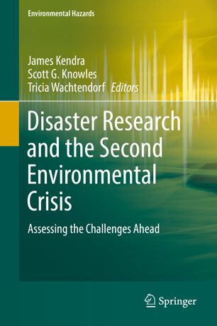 Disaster Research And The Second Environmental Crisis Assessing The Challenges Ahead 1st Ed James Kendra