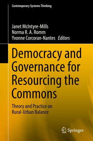 Democracy And Governance For Resourcing The Commons Theory And Practice On Ruralurban Balance 1st Ed Janet Mcintyremills