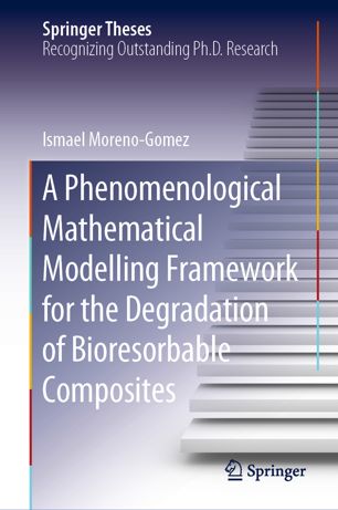 A Phenomenological Mathematical Modelling Framework For The Degradation Of Bioresorbable Composites 1st Ed Ismael Morenogomez