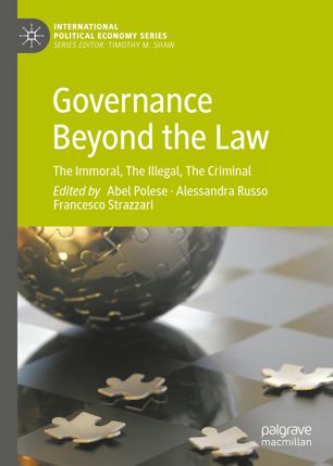 Governance Beyond The Law The Immoral The Illegal The Criminal 1st Ed Abel Polese