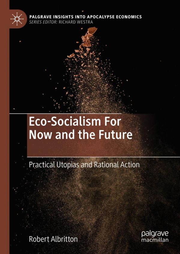 Ecosocialism For Now And The Future Practical Utopias And Rational Action 1st Ed Robert Albritton